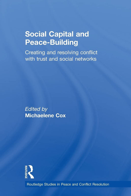 Social Capital and Peace-Building: A Comprehensive Analysis