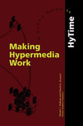 Making Hypermedia Work: A Users Guide to HyTime - Practical HyTime