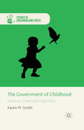 The Government of Childhood: Discourse, Power and Subjectivity