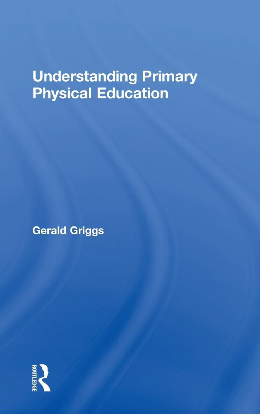 Understanding Primary Physical Education by Gerald Griggs Review