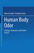 Human Body Odor: Etiology, Treatment, and Related Factors - Surgical