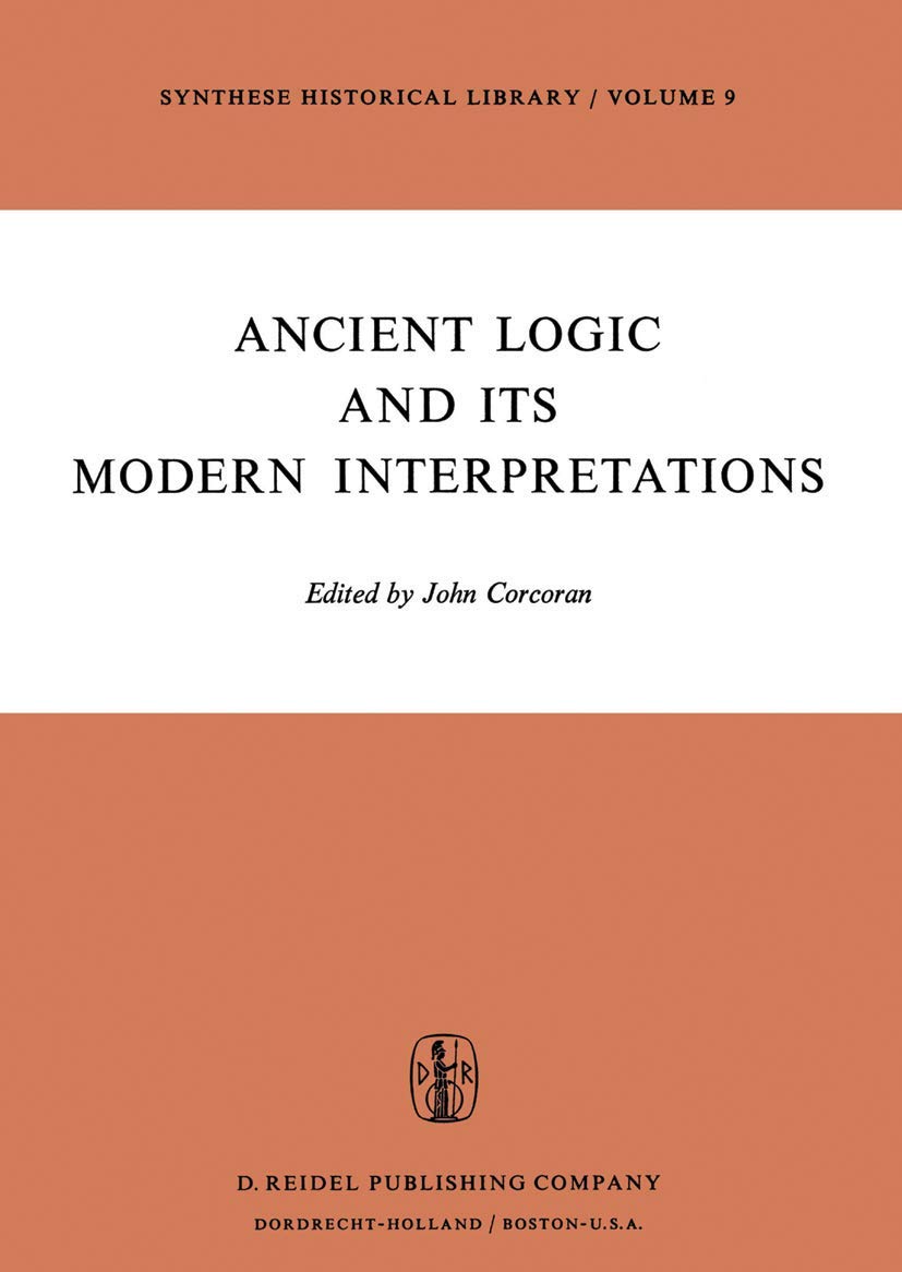 Ancient Logic and Its Modern Interpretations: A Deep Dive