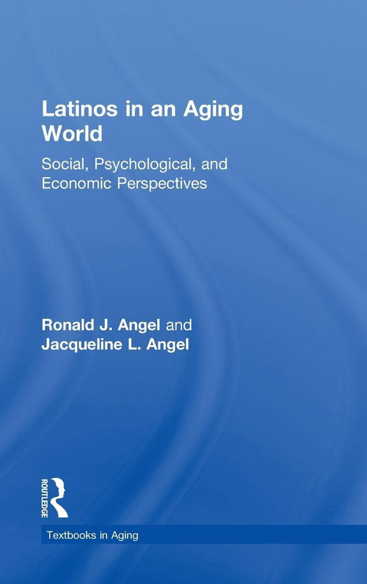 Latinos in an Aging World: Social and Economic Perspectives