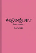 Yves Saint Laurent: The Complete Haute Couture Collections
