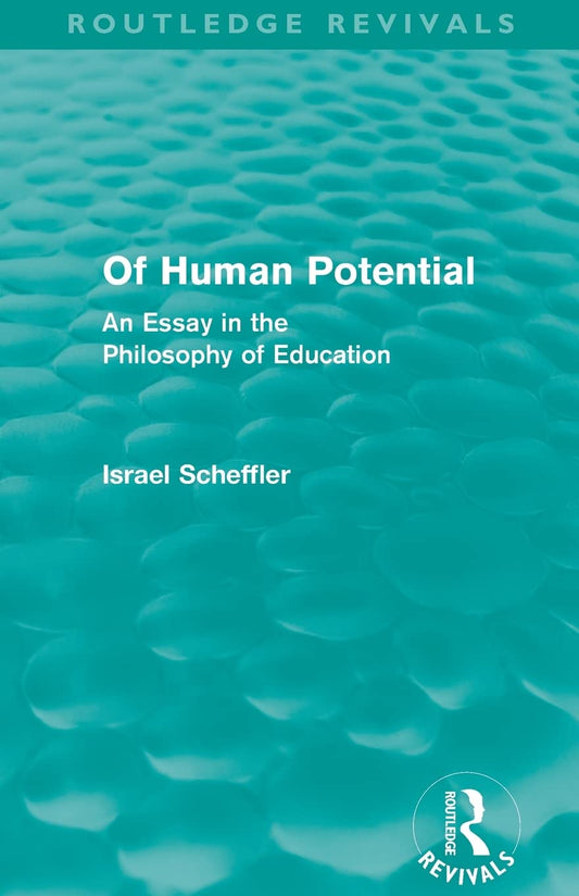 Of Human Potential: An Essay in the Philosophy of Education Review
