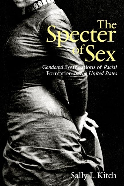 The Specter of Sex: Gendered Foundations of Racial Formation