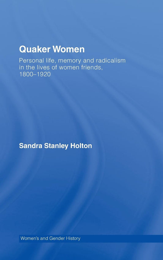 Quaker Women in Women's and Gender History: A Comprehensive Study