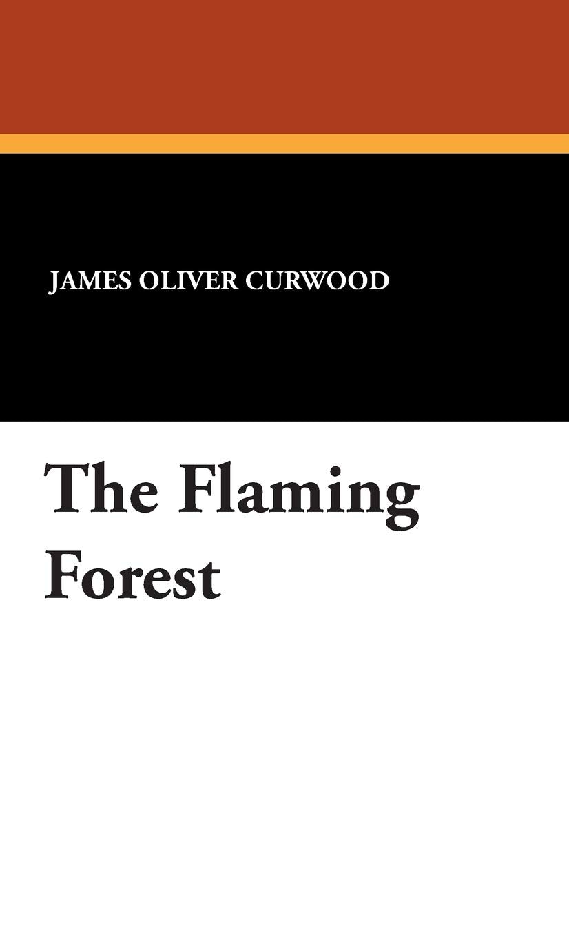 The Flaming Forest by James Oliver Curwood: A Gripping Adventure