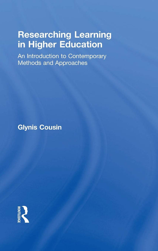 Researching Learning in Higher Education: A Comprehensive Guide
