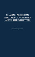 Shaping American Military Capabilities after the Cold War Review