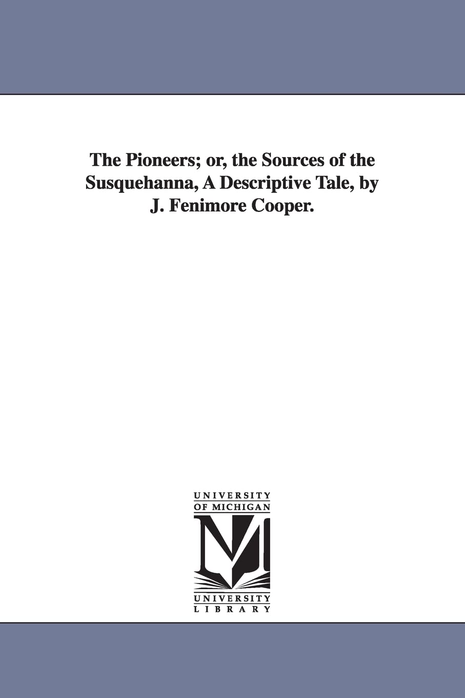 The Pioneers; or, The Sources of the Susquehanna - A Tale