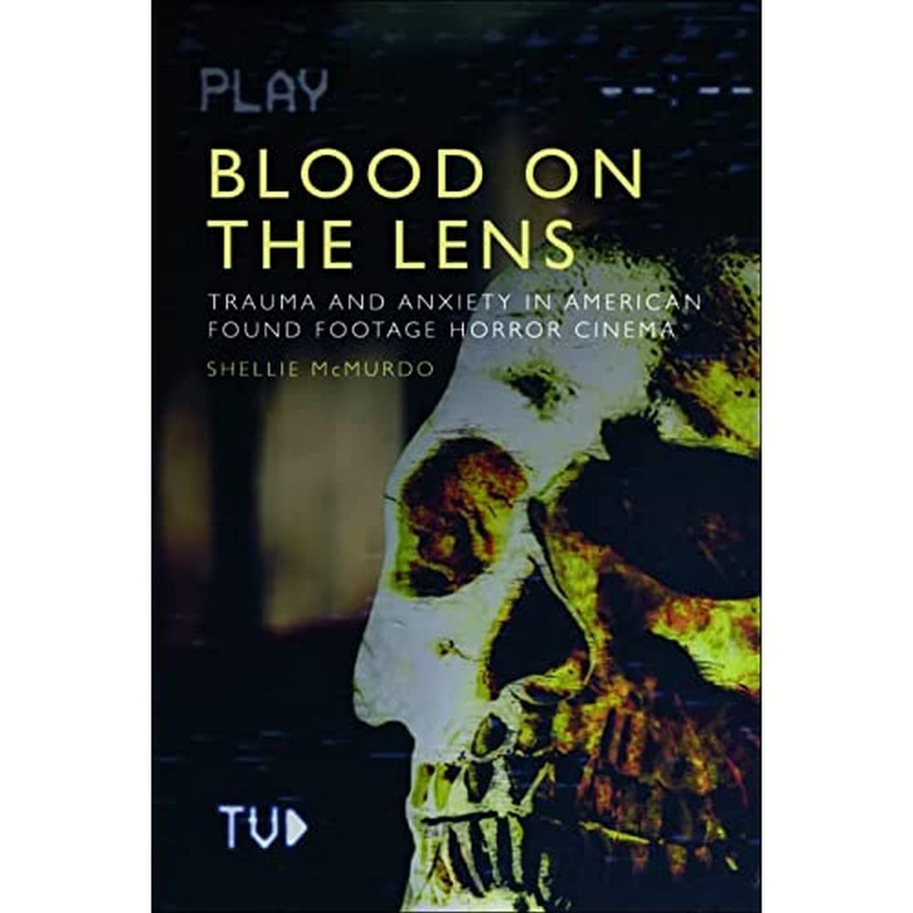 Blood on the Lens: Trauma and Anxiety in Found Footage Horror