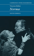 Vincenzo Bellini: Norma Cambridge Opera Handbook - Compact