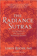 The Radiance Sutras: 112 Gateways to Yoga of Wonder and Delight