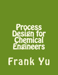 Process Design for Chemical Engineers - Practical Textbook