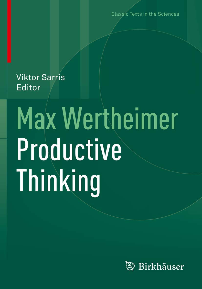 Max Wertheimer Productive Thinking: A Classic Text in Science