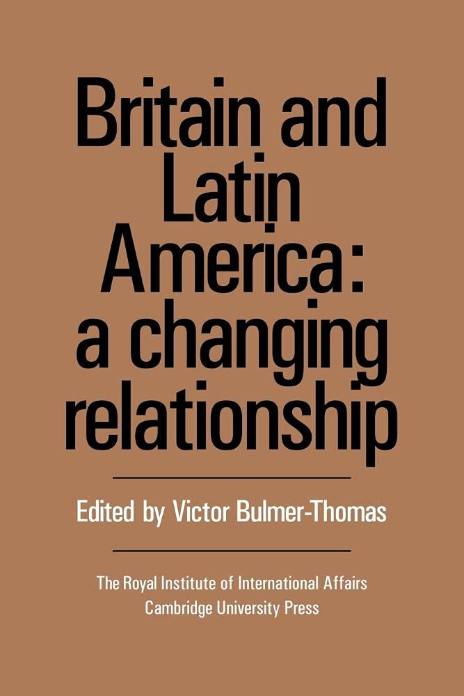 Britain and Latin America: A Changing Relationship Review