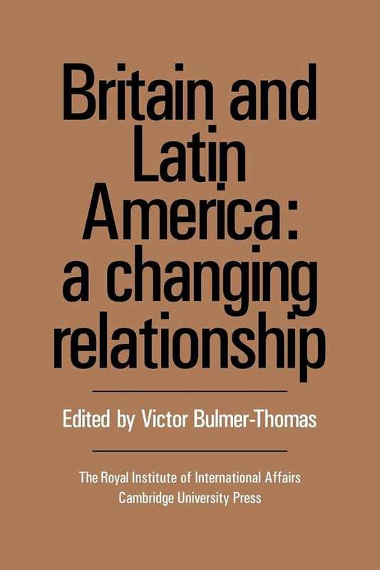 Britain and Latin America: A Changing Relationship Review