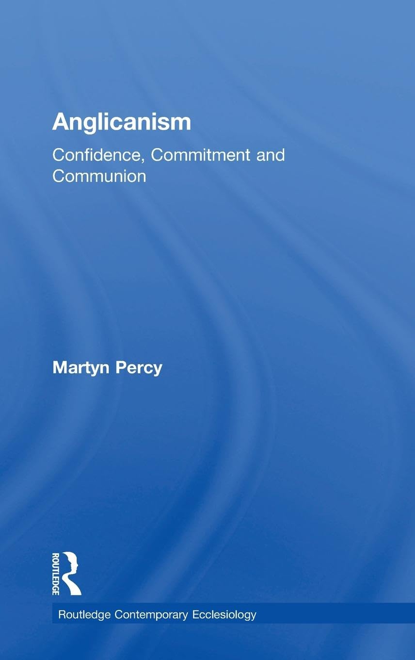 Anglicanism: Confidence, Commitment and Communion for Believers
