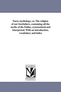 Norse Mythology or The Religion of Our Forefathers - Complete Eddas