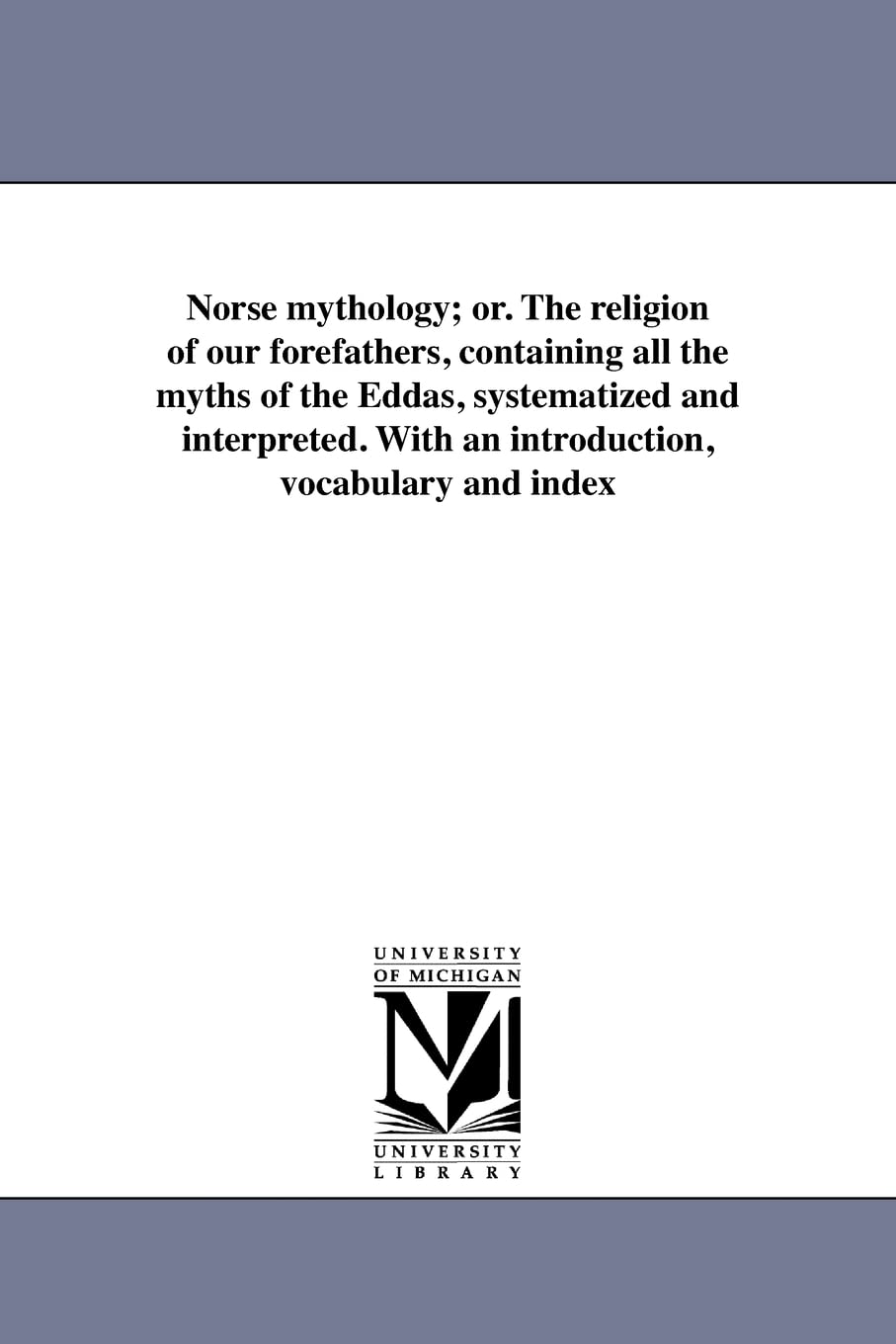 Norse Mythology Book: Myths of the Eddas Systematized and Interpreted