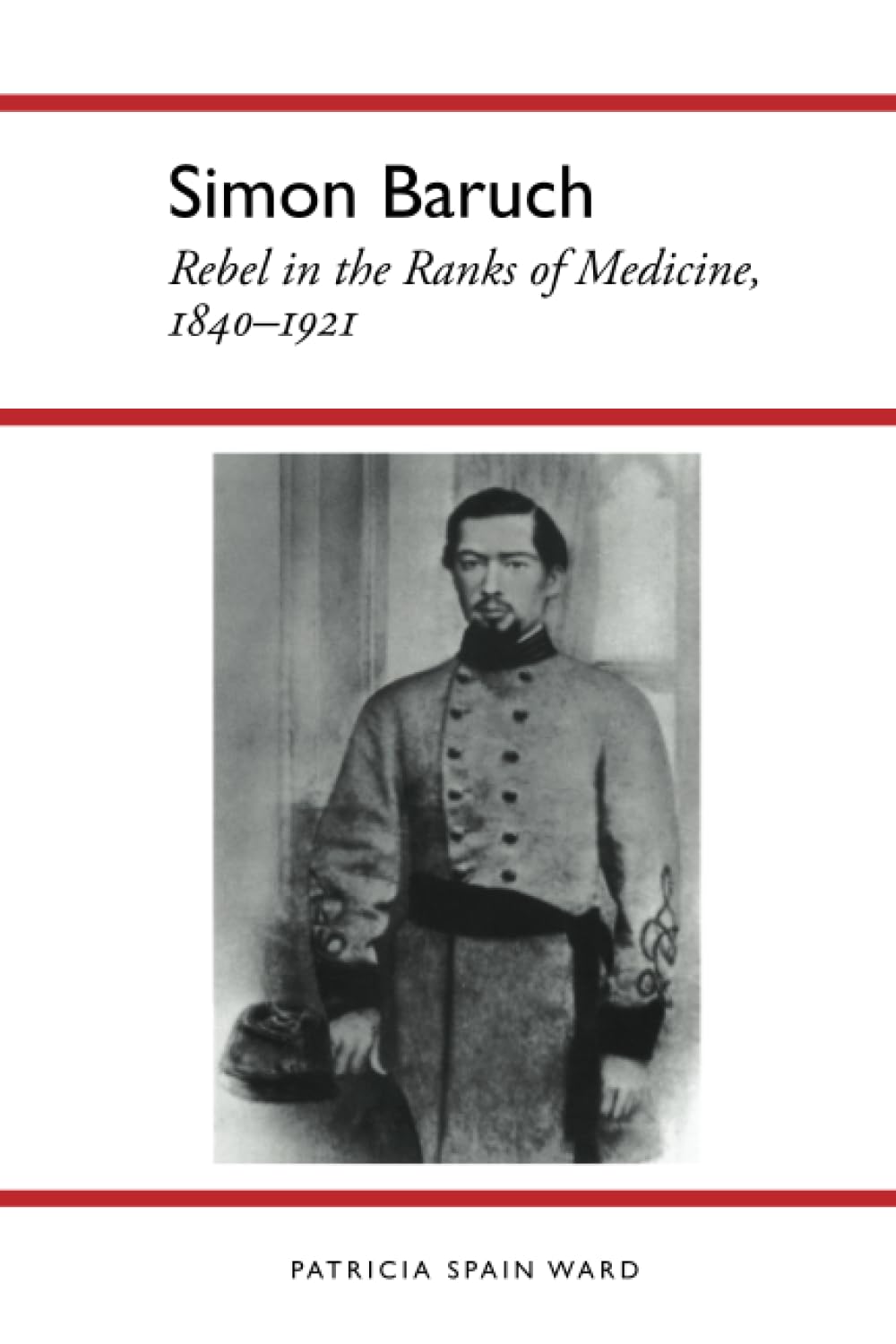 Simon Baruch: Rebel in the Ranks of Medicine, 1840-1921 Review