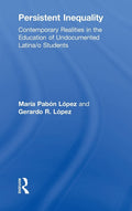 Persistent Inequality: Education of Undocumented Latina/o Students