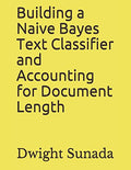 Building a Naive Bayes Text Classifier and Accounting for Document
