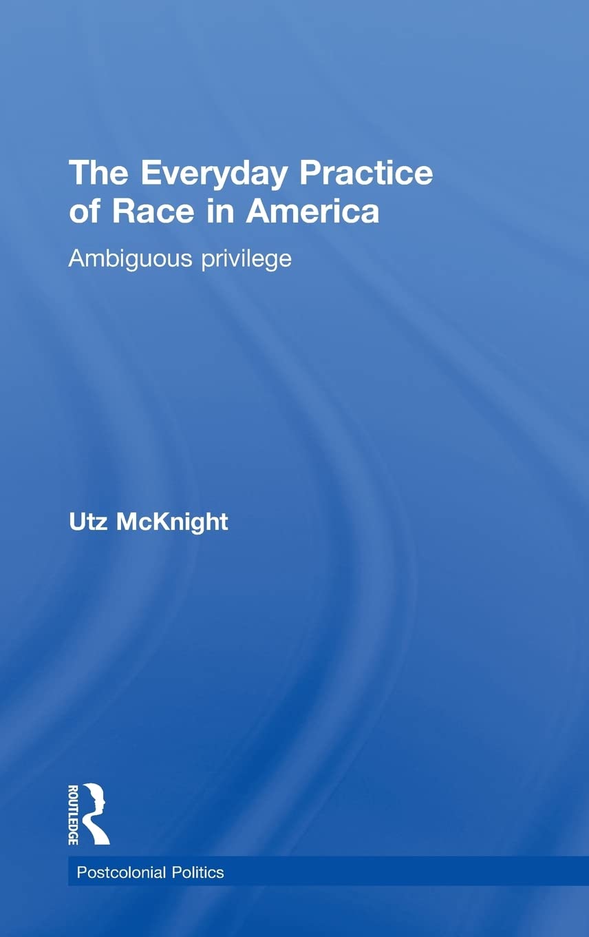 Everyday Practice of Race in America: Ambiguous Privilege Review