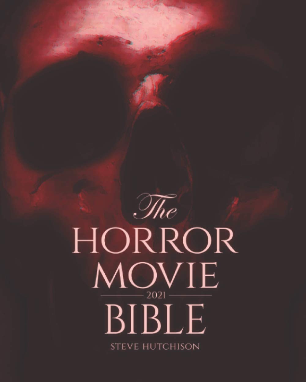 The Horror Movie Bible: 2021 - A Must-Have for Film Lovers