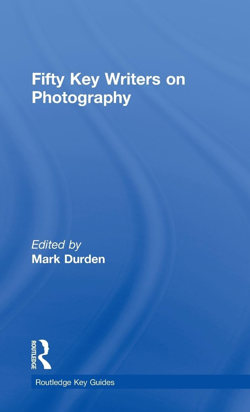 Fifty Key Writers on Photography: Essential Insights and Analysis
