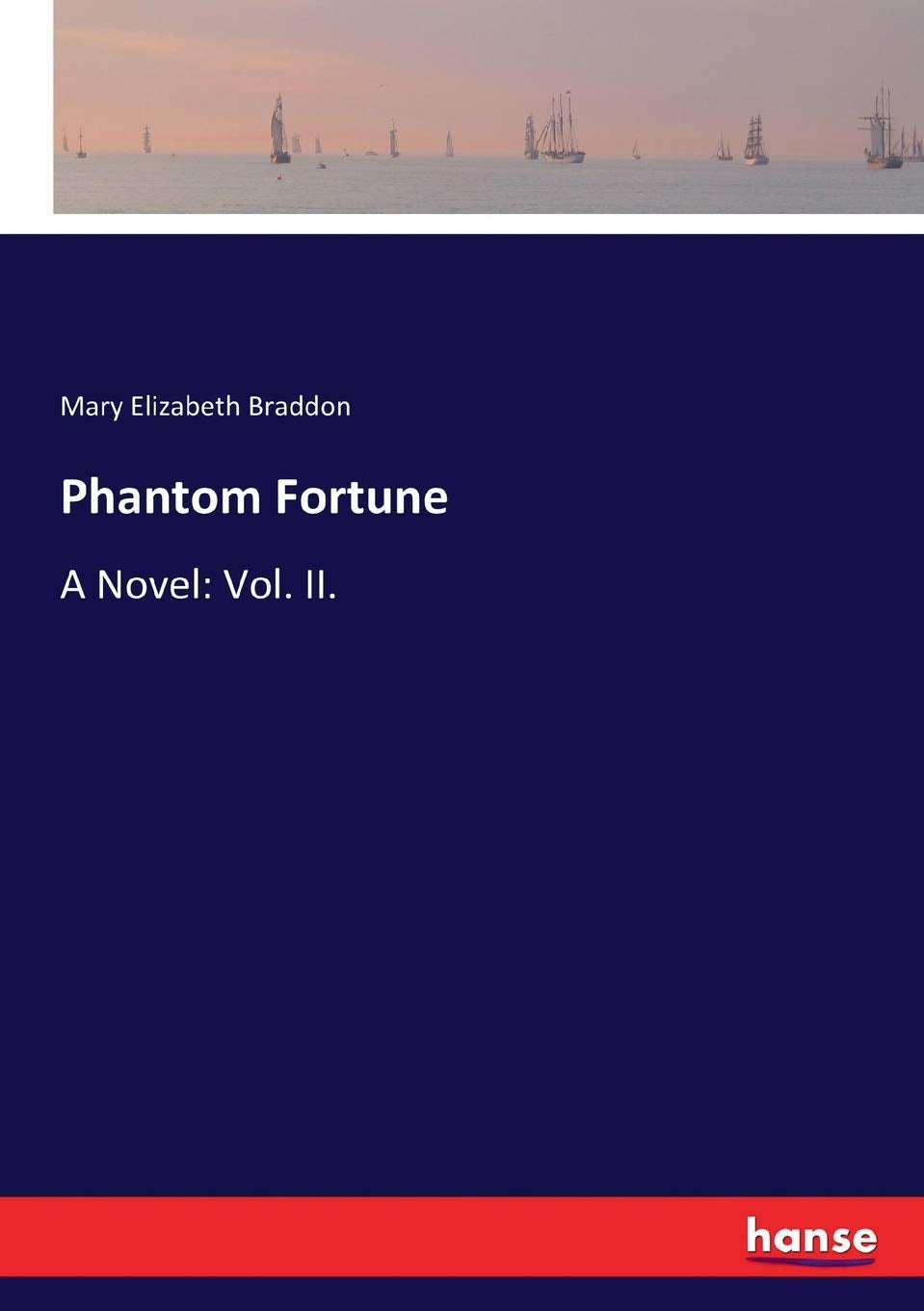 Phantom Fortune: A Novel: Vol. II - A Gripping Tale of Mystery
