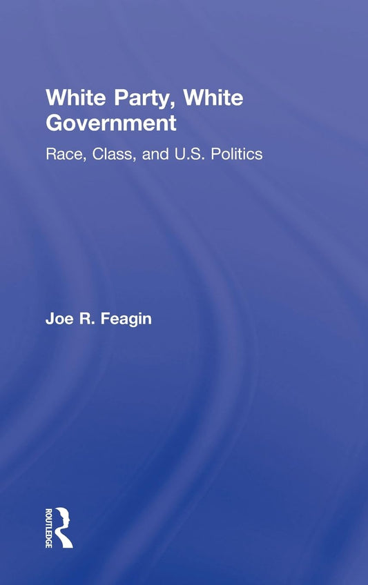 White Party, White Government: A Critical Examination of Race
