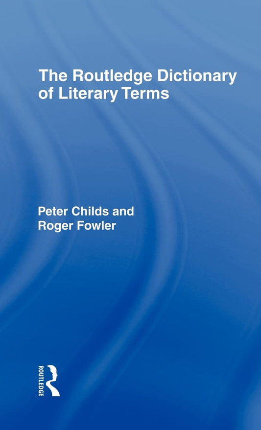 The Routledge Dictionary of Literary Terms for Literary Enthusiasts