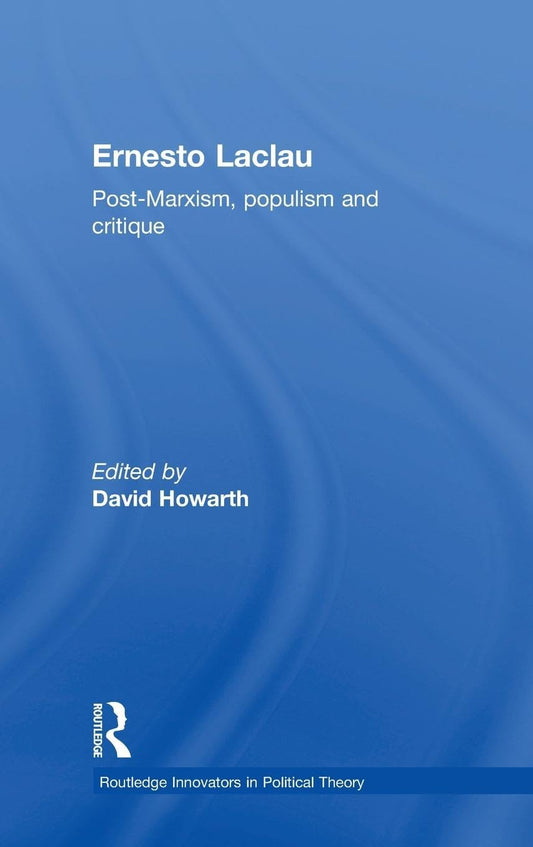 Ernesto Laclau: A Comprehensive Exploration of Political Theory