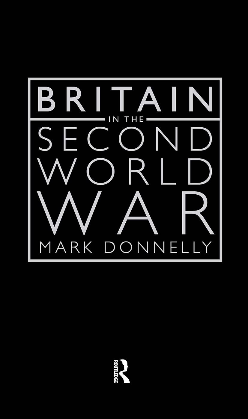 Britain in the Second World War: A Comprehensive Historical Analysis