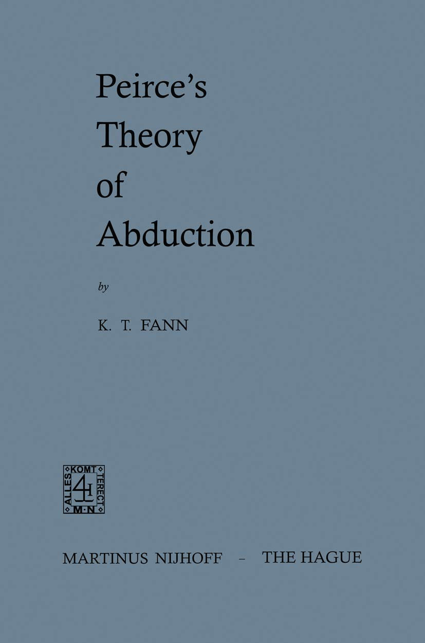 Peirces Theory of Abduction: A Comprehensive Exploration