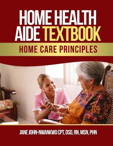 Home Health Aide Textbook: Essential Home Care Principles Guide