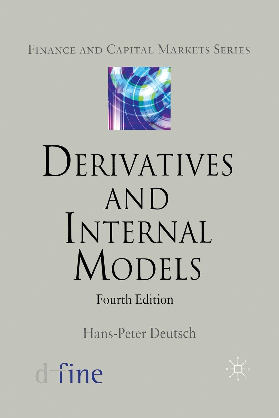 Derivatives and Internal Models: A Comprehensive Guide to Finance