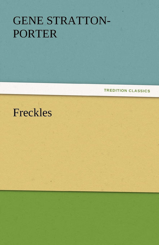 Freckles by Gene Stratton-Porter: A Heartwarming Tale of Nature