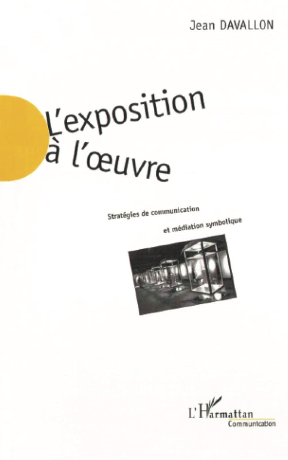 L'EXPOSITION A L'UVRE: Strategies de communication et mediation