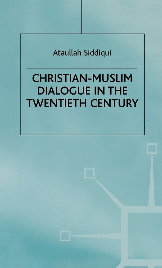 Christian-Muslim Dialogue in the 20th Century: Key Insights
