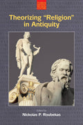 Theorizing Religion in Antiquity - Scholarly and Guide