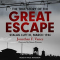 The True Story of the Great Escape - Definitive WWII Account