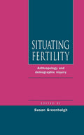 Situating Fertility: Anthropology and Demographic Inquiry Review