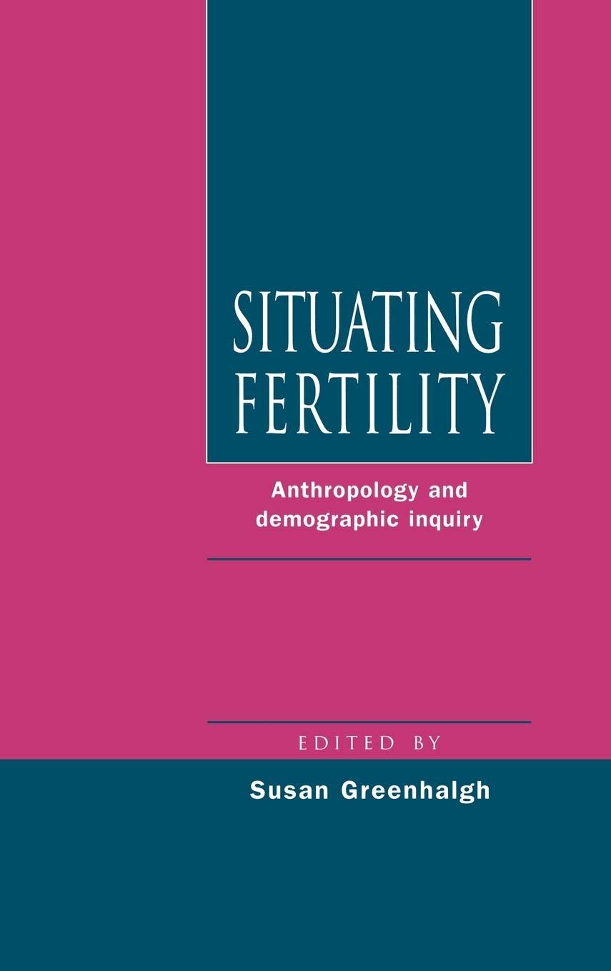 Situating Fertility: Anthropology and Demographic Inquiry Review