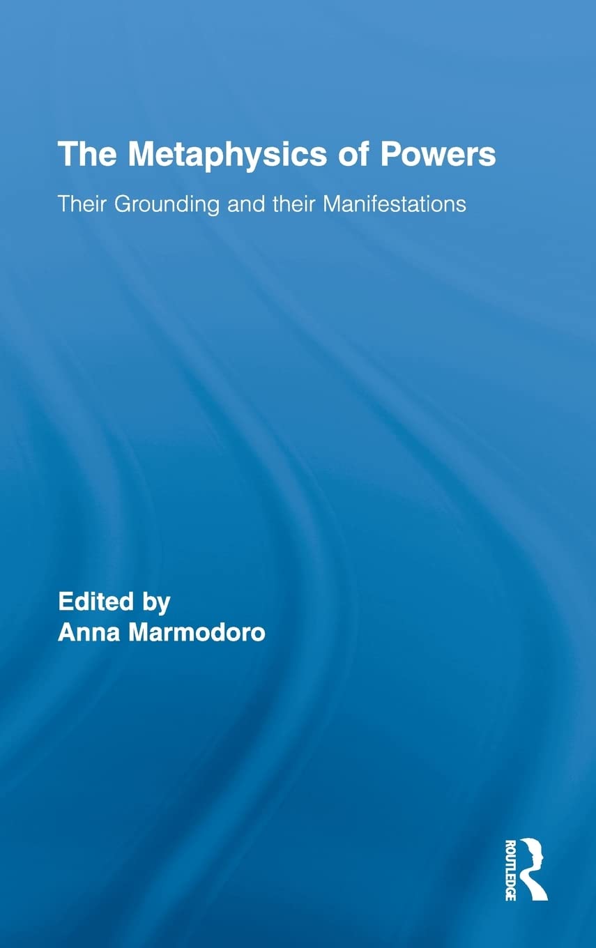 The Metaphysics of Powers: A Comprehensive Study of Reality
