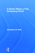 A Global History of the Developing World - Concise Historical Survey
