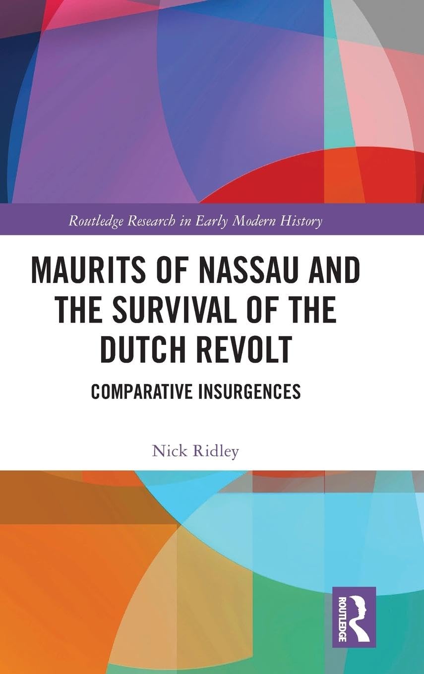 Maurits of Nassau and the Survival of the Dutch Revolt: A Deep Dive