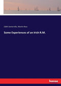 Some Experiences of an Irish R.M. - Classic 1899 Reprint